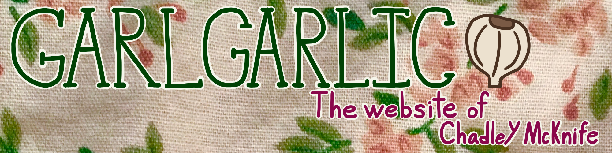 garlgarlic the website of chadley mcknife banner